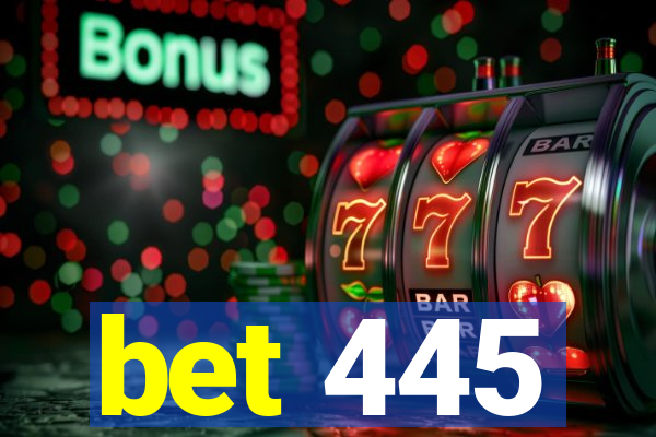 bet 445